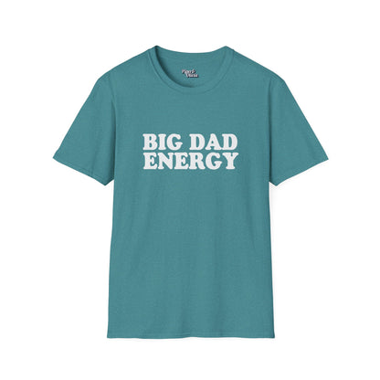 Big Dad Energy - Unisex - On Dark and Light Colored Tee👕