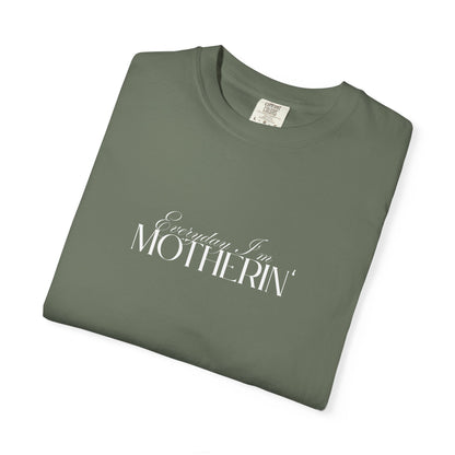 Everyday I'm Motherin' - Unisex Fit - Dark & Light Tees 👕
