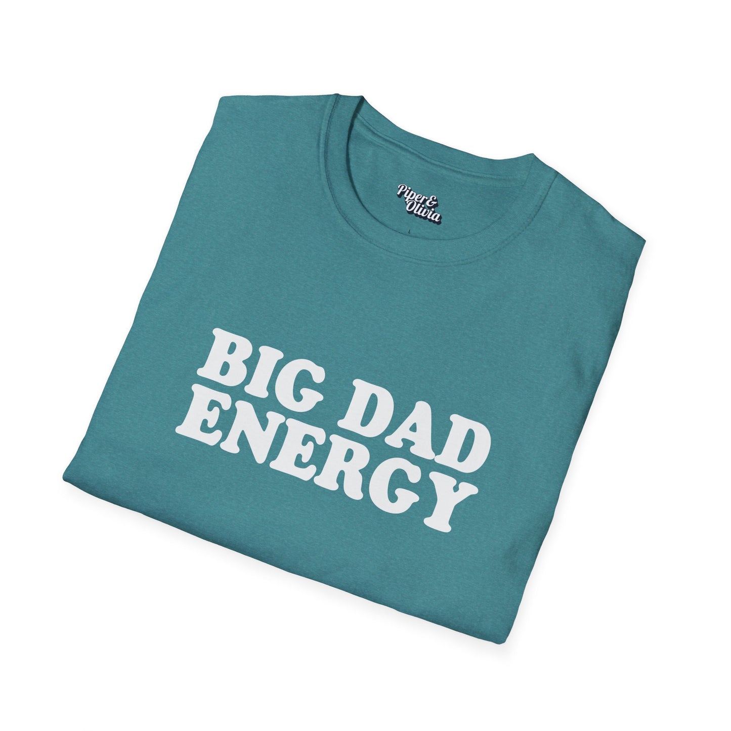 Big Dad Energy - Unisex - On Dark and Light Colored Tee👕