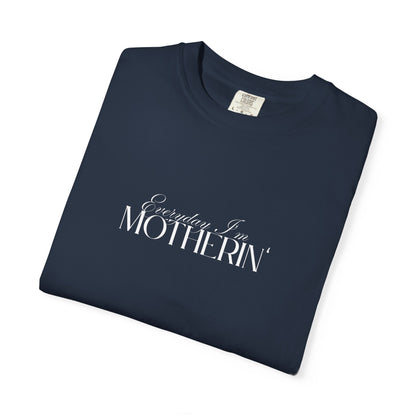 Everyday I'm Motherin' - Unisex Fit - Dark & Light Tees 👕