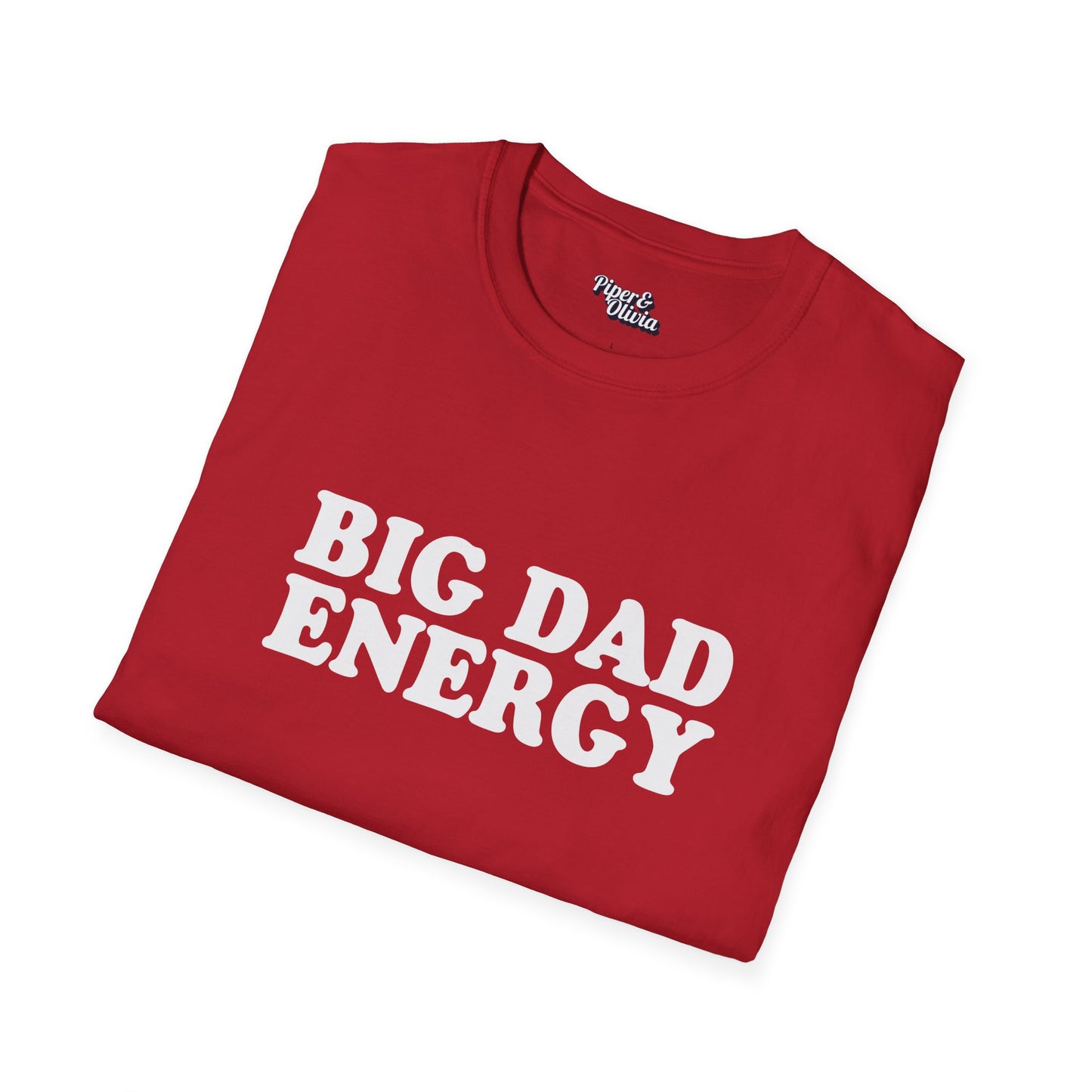 Big Dad Energy - Unisex - On Dark and Light Colored Tee👕