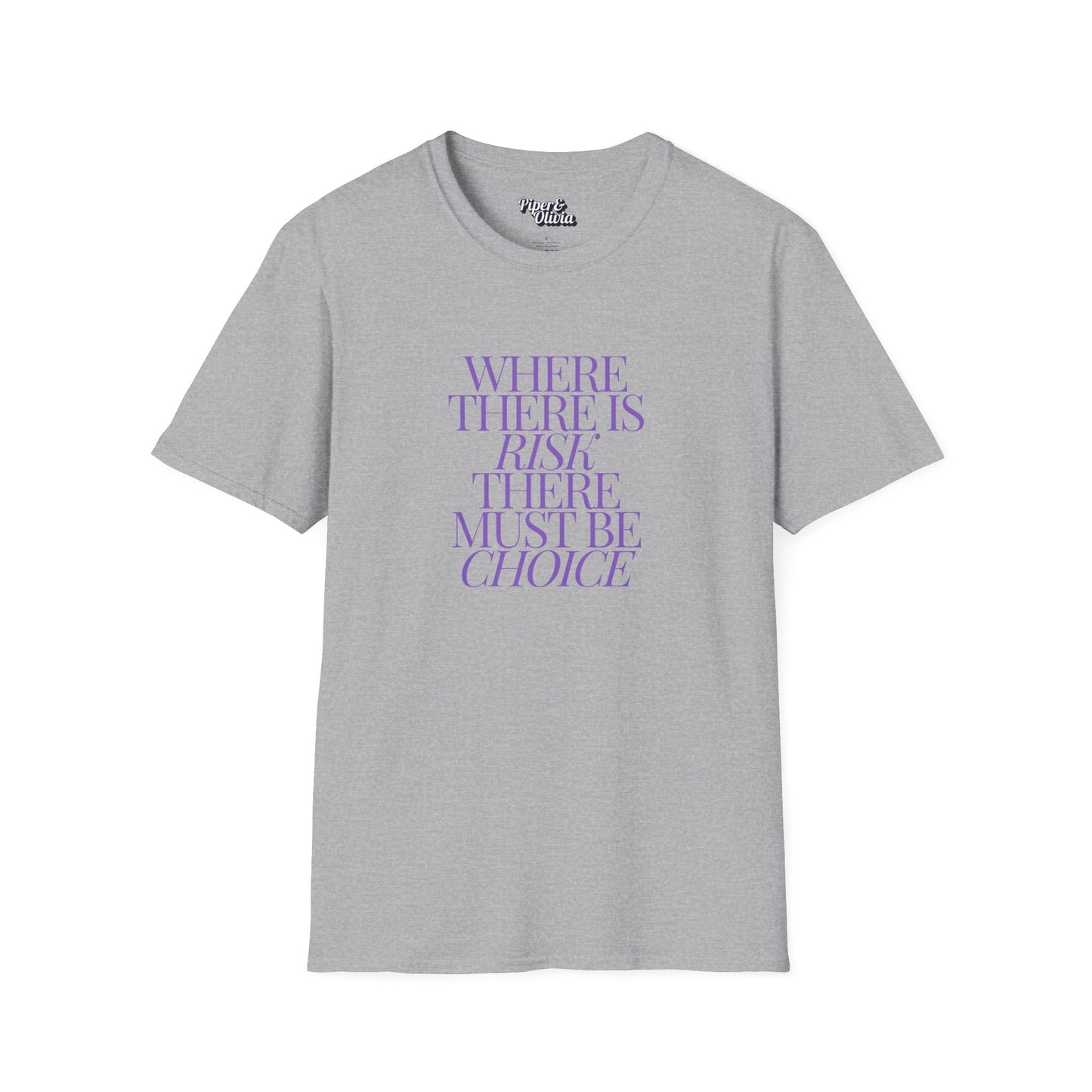 Risk Must Have Choice - Unisex - On Dark and Light Colored Tee👕