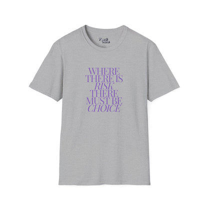 Risk Must Have Choice - Unisex - On Dark and Light Colored Tee👕