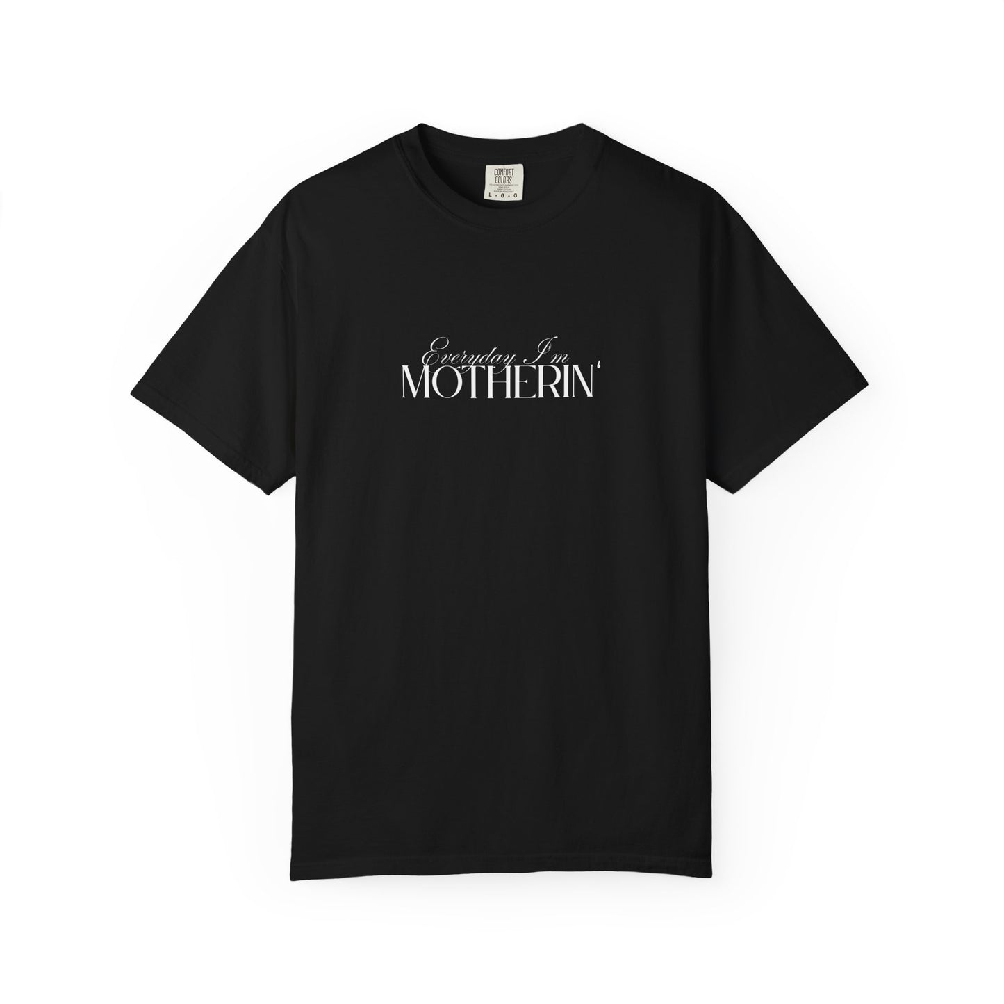 Everyday I'm Motherin' - Unisex Fit - Dark & Light Tees 👕
