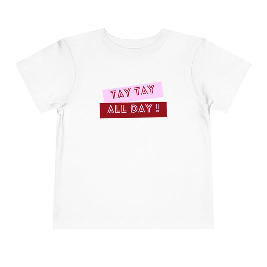 Tay Tay All Day - Unisex Toddler/Kid - Front Print on Light & Dark Tees👕