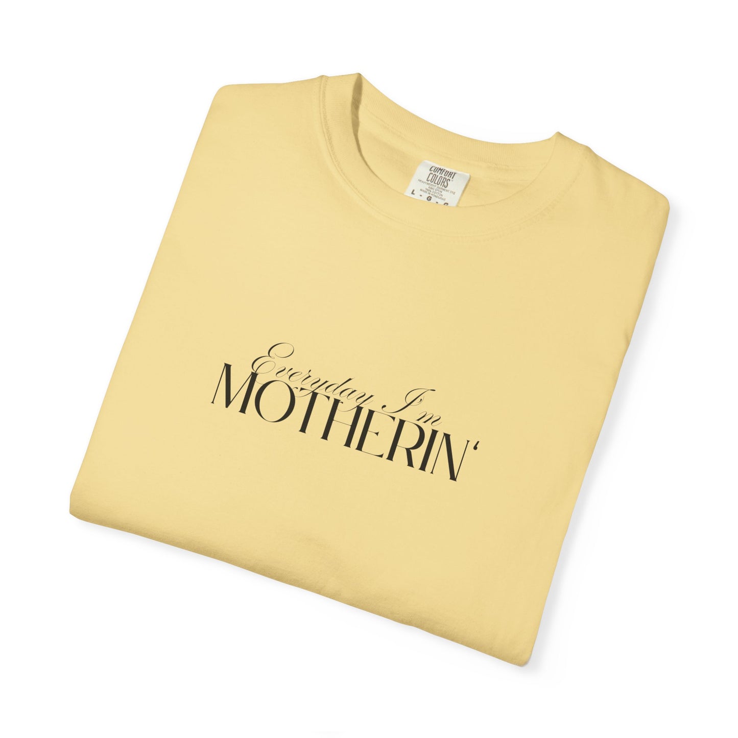 Everyday I'm Motherin' - Unisex Fit - Dark & Light Tees 👕