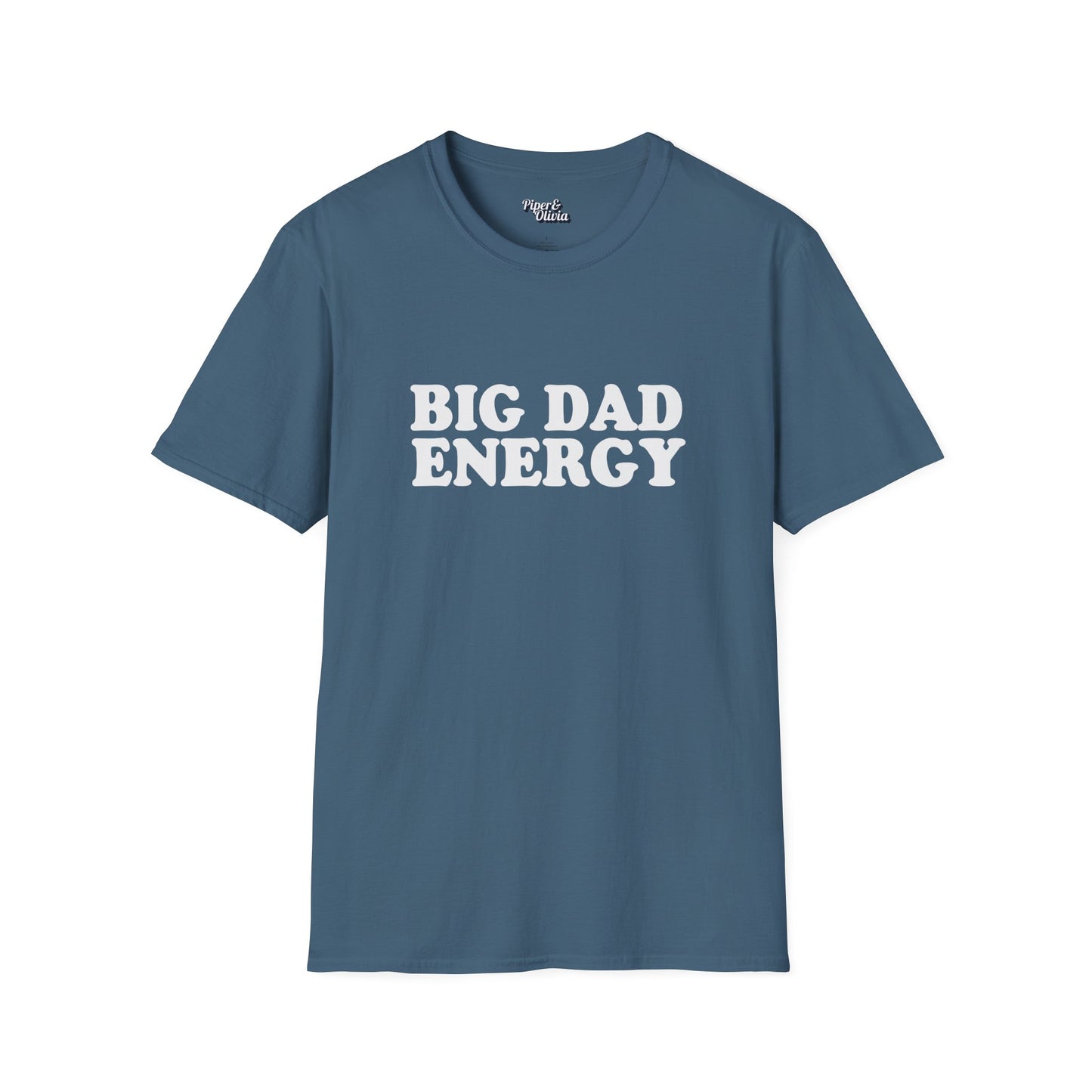 Big Dad Energy - Unisex - On Dark and Light Colored Tee👕