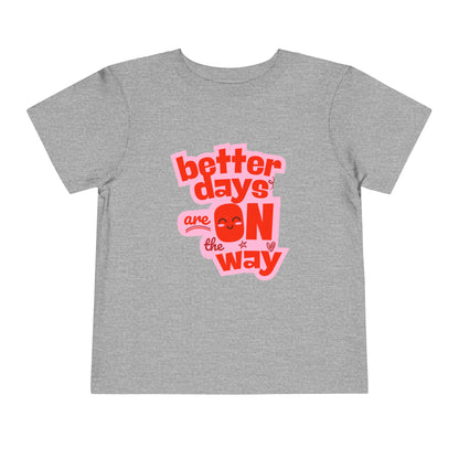 Better Days - Unisex Toddler/Kid - Front  Print on Light & Dark Tees 👕