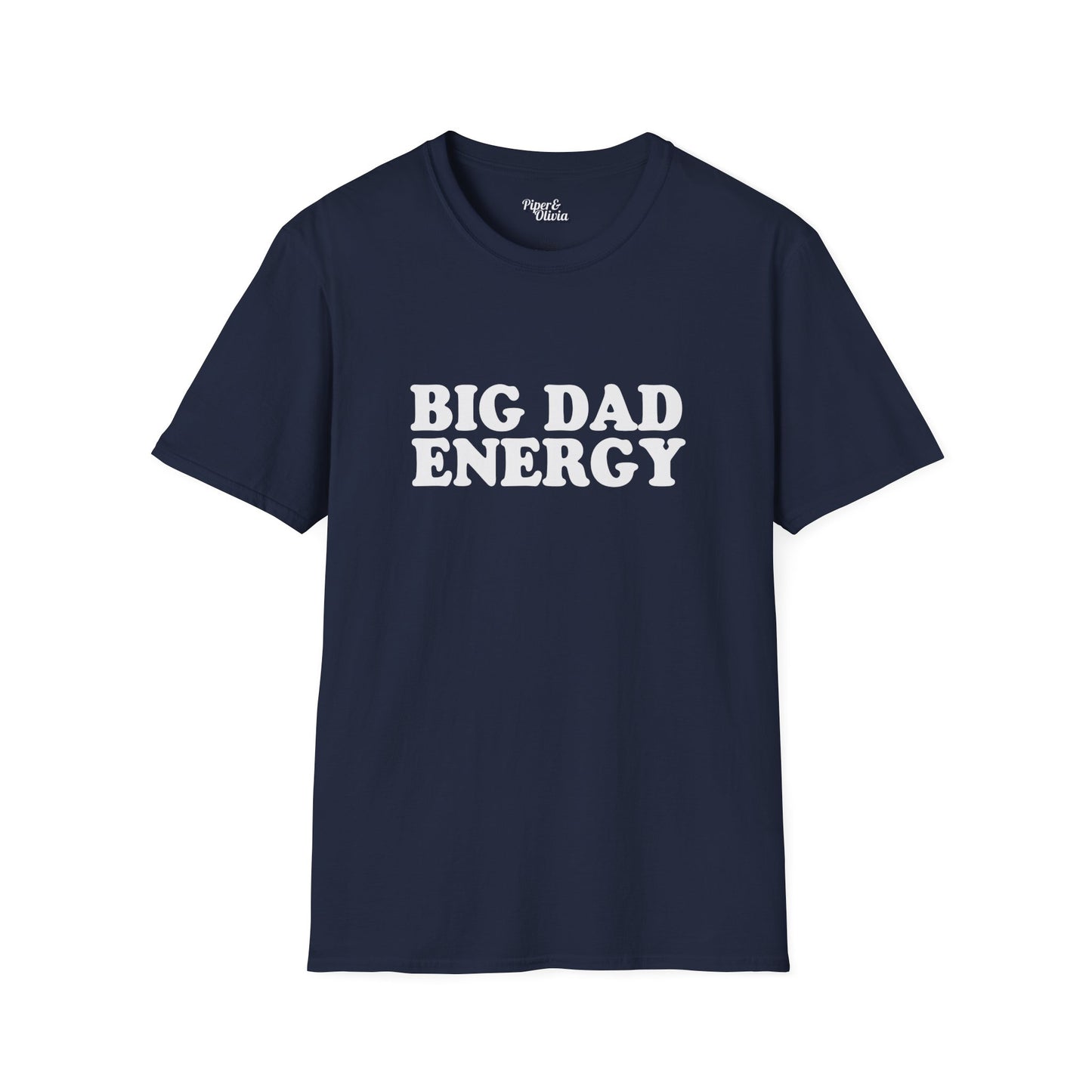 Big Dad Energy - Unisex - On Dark and Light Colored Tee👕