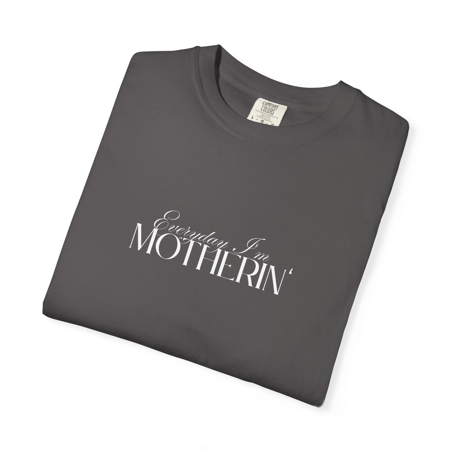 Everyday I'm Motherin' - Unisex Fit - Dark & Light Tees 👕