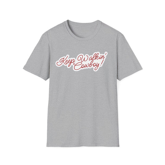 Keep Walkin Cowboy - Unisex Fit - On Dark and Light Colored Tee👕