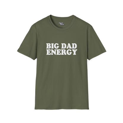 Big Dad Energy - Unisex - On Dark and Light Colored Tee👕