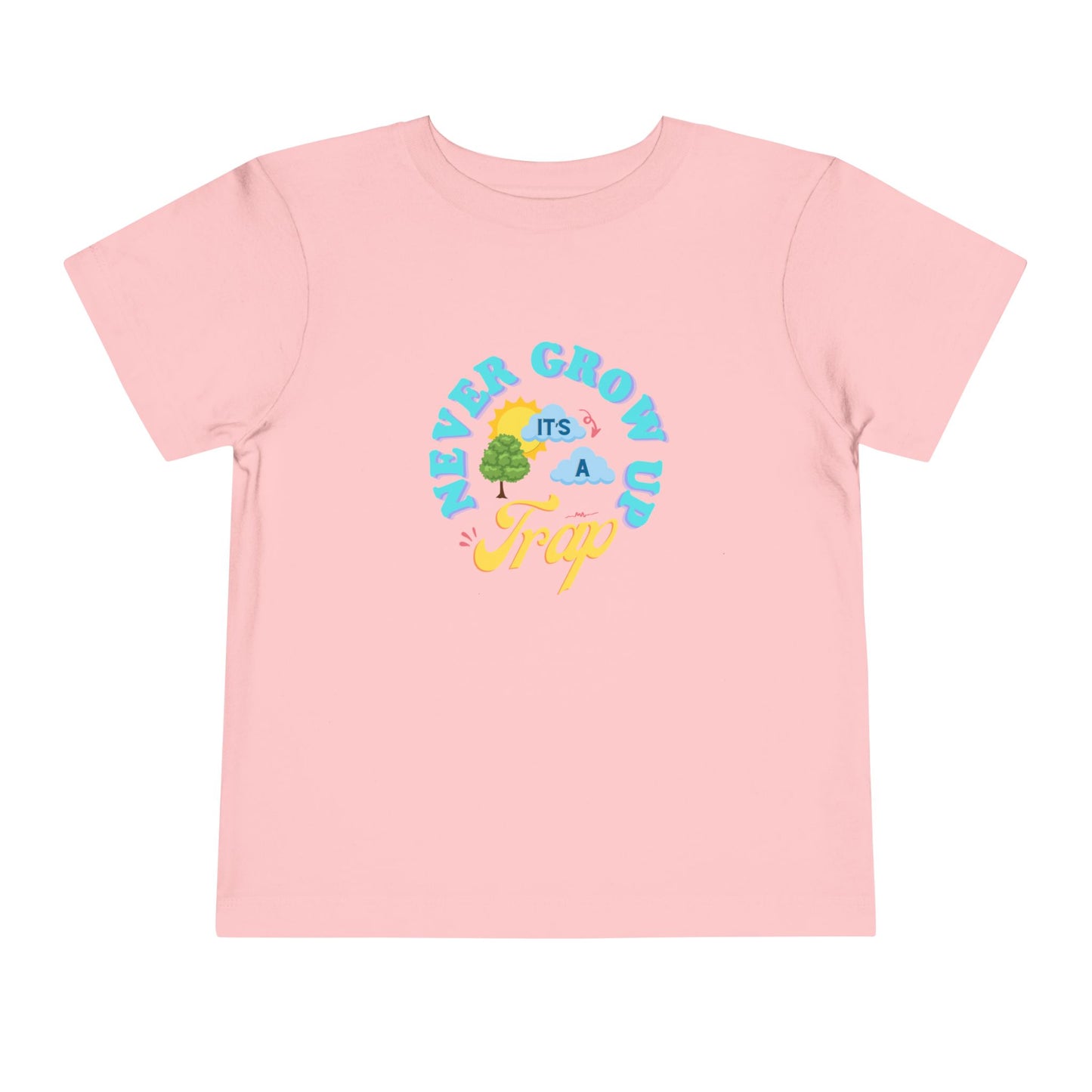 Never Grow Up - Toddler Unisex - Front Print on Light & Dark Tees👕