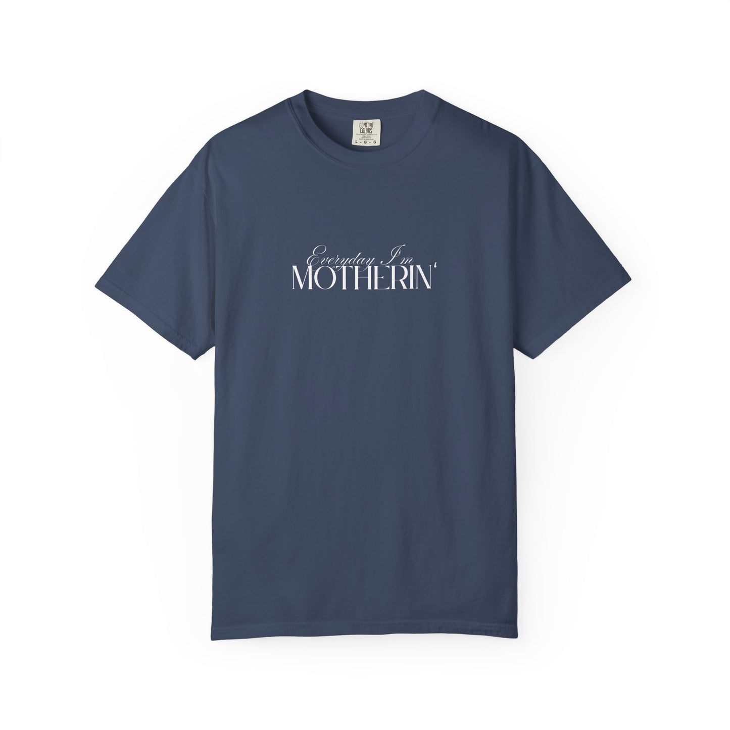 Everyday I'm Motherin' - Unisex Fit - Dark & Light Tees 👕