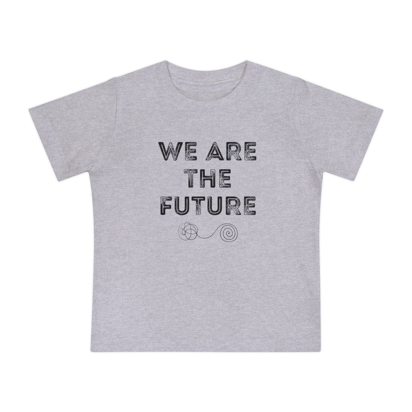 We Are The Future - Unisex Baby/Toddler - on Light & Dark Tees👕