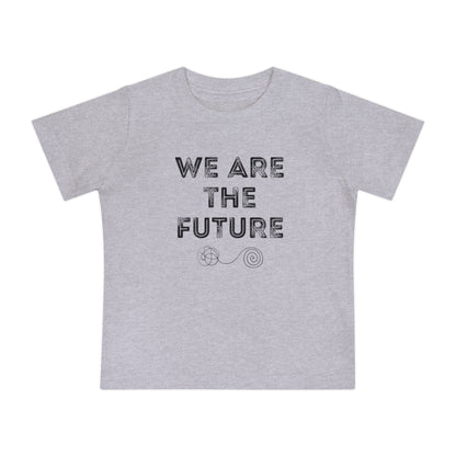 We Are The Future - Unisex Baby/Toddler - on Light & Dark Tees👕