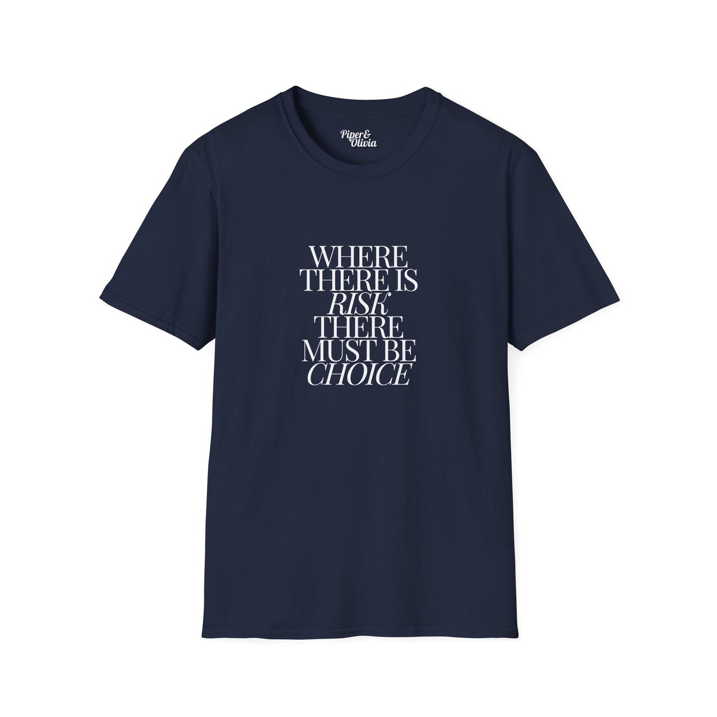 Risk Must Have Choice - Unisex - On Dark and Light Colored Tee👕