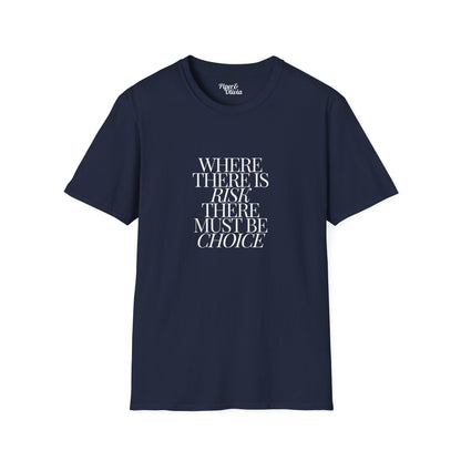 Risk Must Have Choice - Unisex - On Dark and Light Colored Tee👕