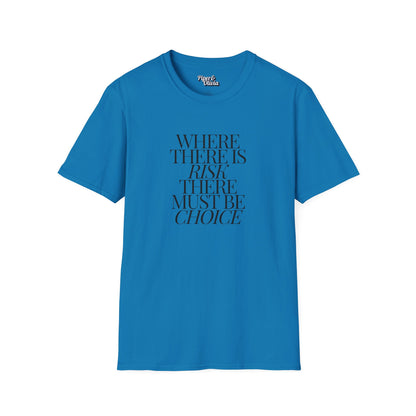 Risk Must Have Choice - Unisex - On Dark and Light Colored Tee👕
