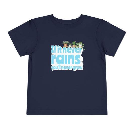 If It Never Rains - Unisex Toddler/Kid - Front Print on Light & Dark Tees👕