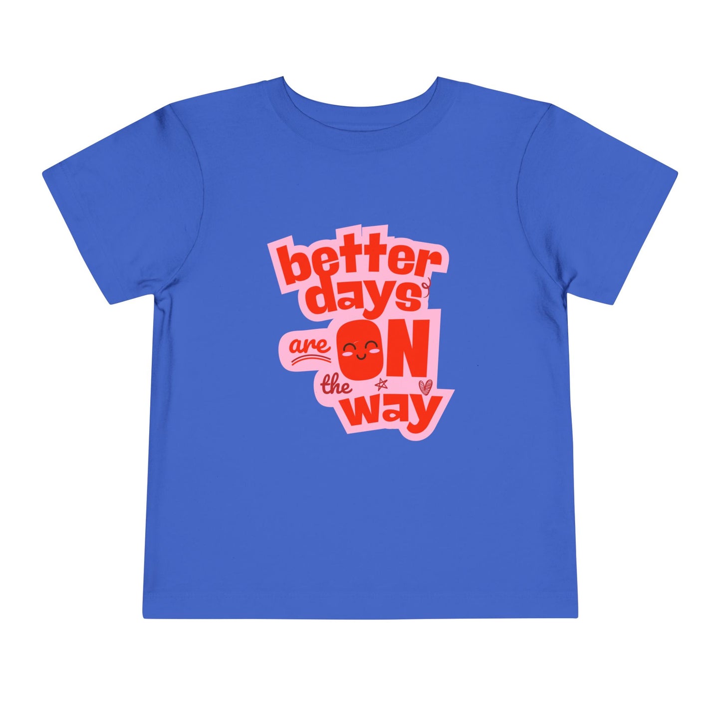 Better Days - Unisex Toddler/Kid - Front  Print on Light & Dark Tees 👕