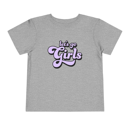 Let's Go Girls - Toddler Unisex - Front Print on Light & Dark Tees👕