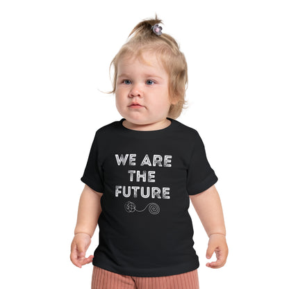 We Are The Future - Unisex Baby/Toddler - on Light & Dark Tees👕