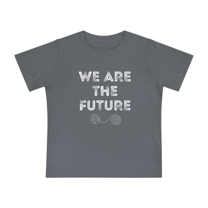 We Are The Future - Unisex Baby/Toddler - on Light & Dark Tees👕