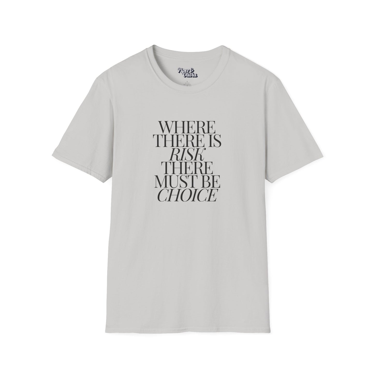 Risk Must Have Choice - Unisex - On Dark and Light Colored Tee👕