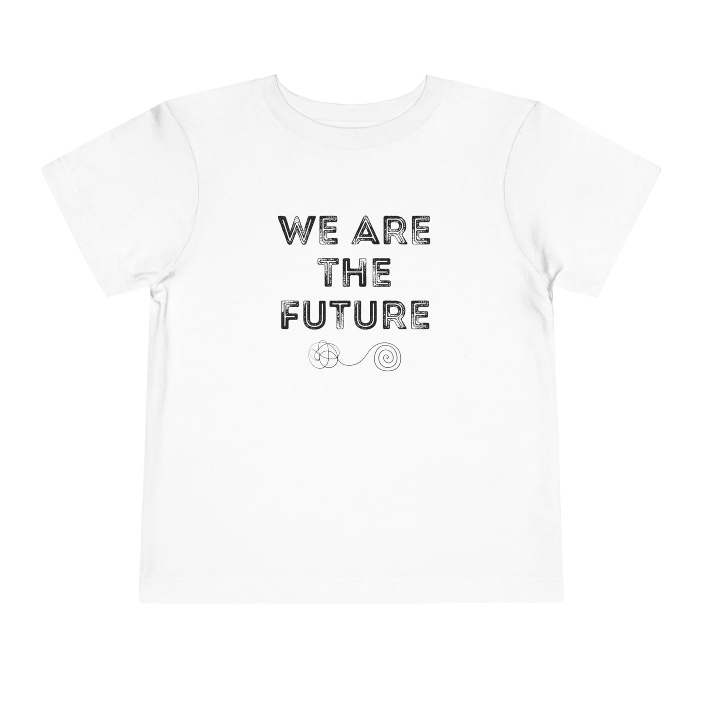 We Are The Future - Unisex Toddler/Kid - Front Print on Light & Dark Tees👕