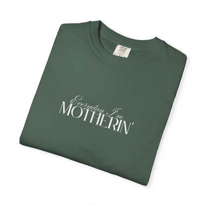Everyday I'm Motherin' - Unisex Fit - Dark & Light Tees 👕