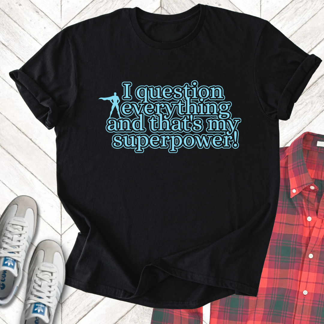 Question Everything - Unisex - On Dark and Light Colored Tee👕