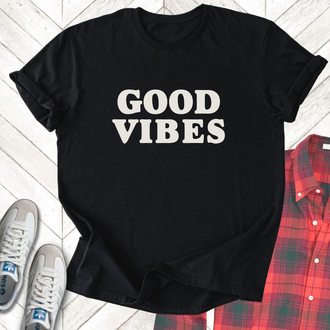 Good Vibes - Unisex - On Dark and Light Colored Tee👕