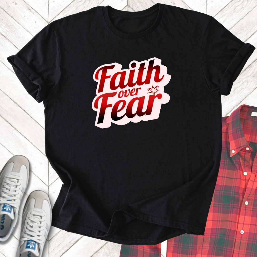 Faith Over Fear - Unisex - On Dark and Light Colored Tee👕