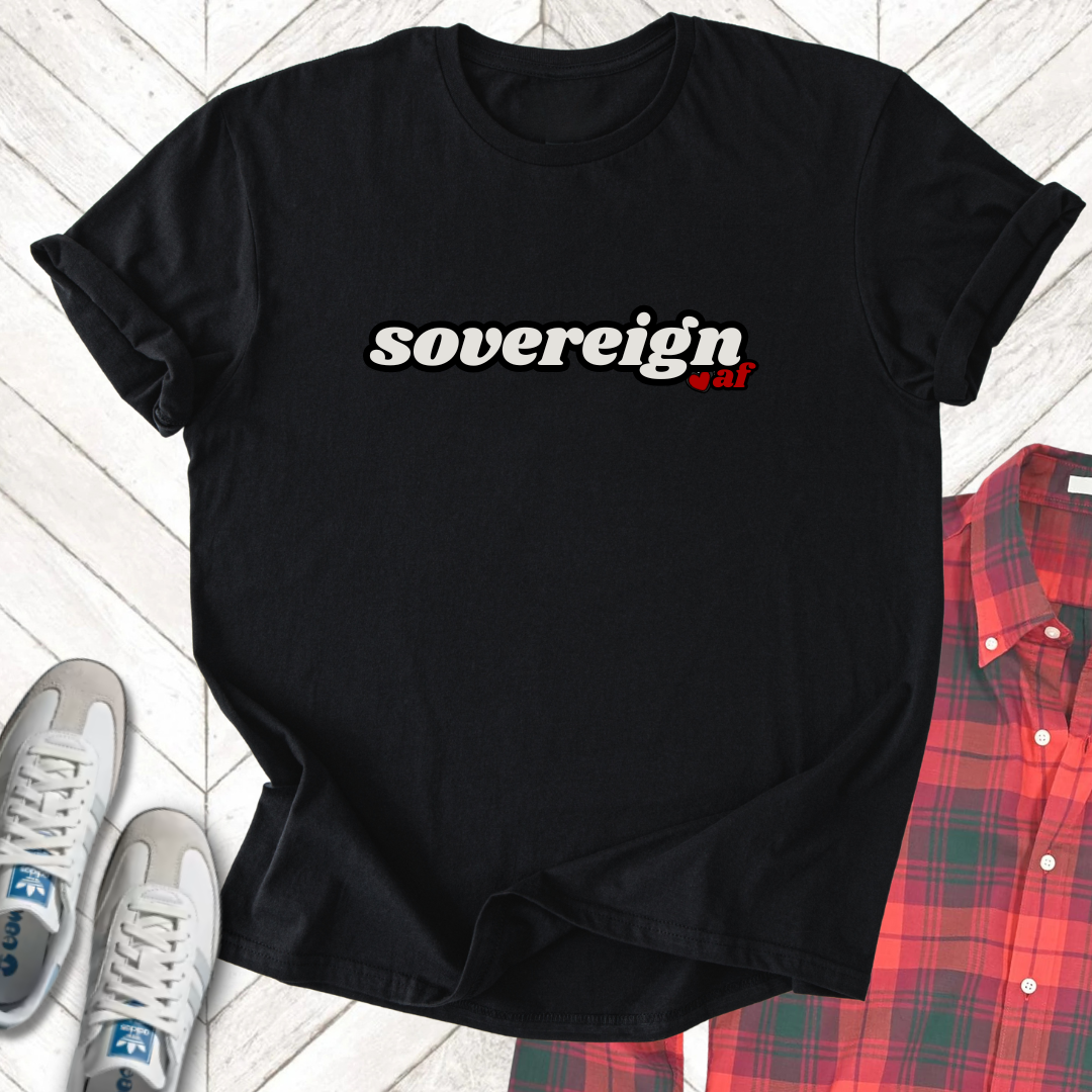Sovereign AF - Unisex - On Dark and Light Colored Tee👕