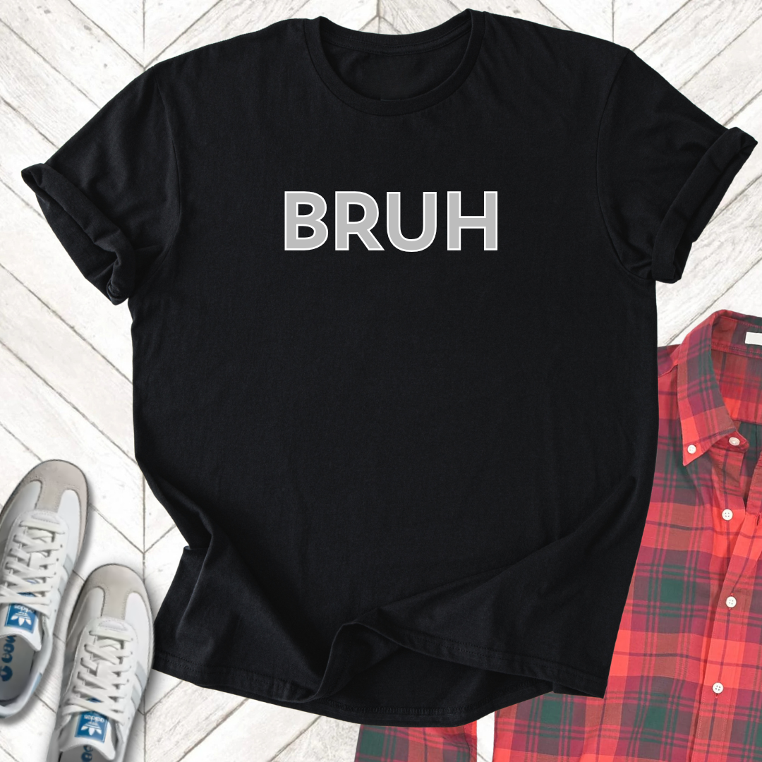 Bruh - Unisex - On Dark and Light Colored Tee👕
