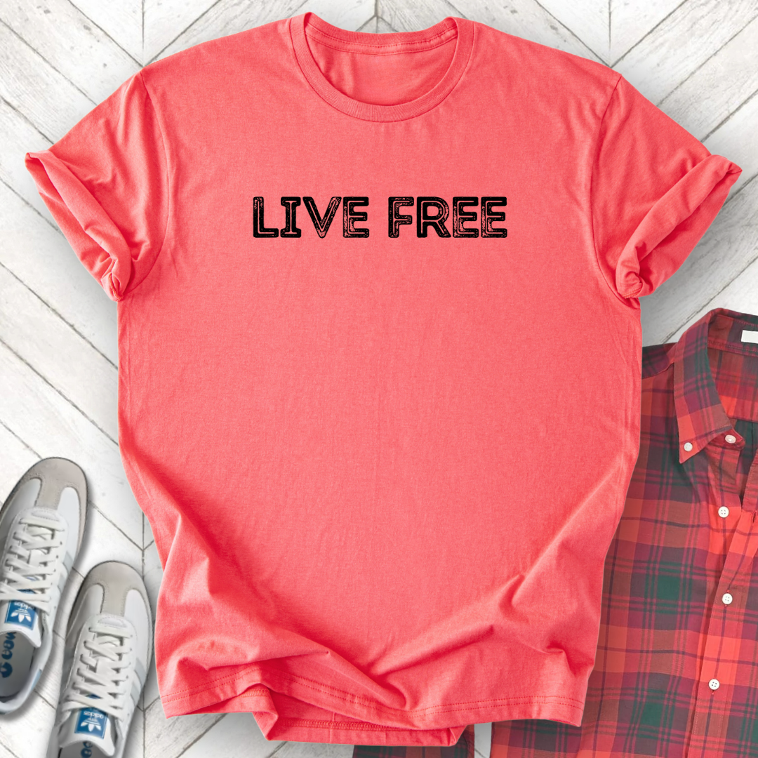Live Free - Unisex - On Dark and Light Colored Tee👕
