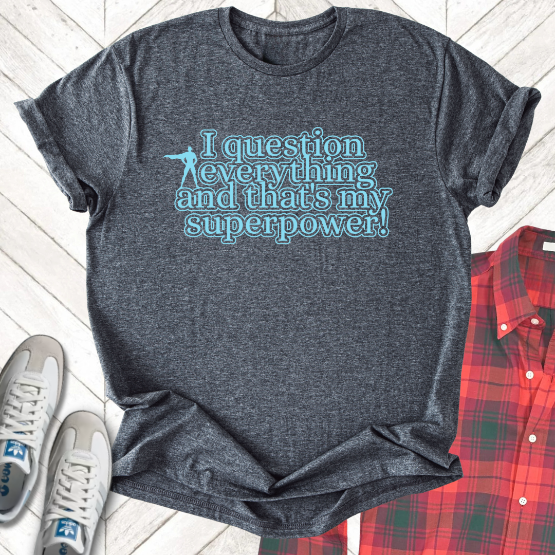 Question Everything - Unisex - On Dark and Light Colored Tee👕