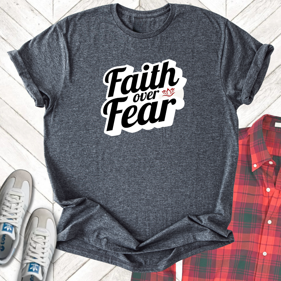Faith Over Fear - Unisex - On Dark and Light Colored Tee👕