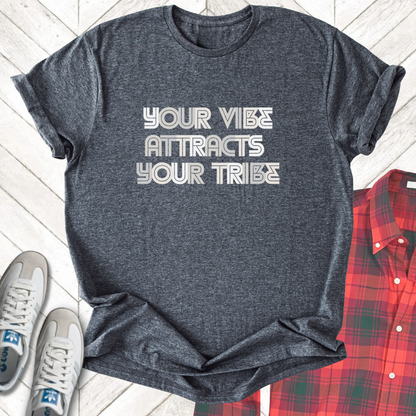 Vibe Attracts Your Tribe - Unisex- Dark & Light Tees 👕