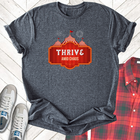 Thrive Amid Chaos - Unisex - On Dark and Light Colored Tee👕
