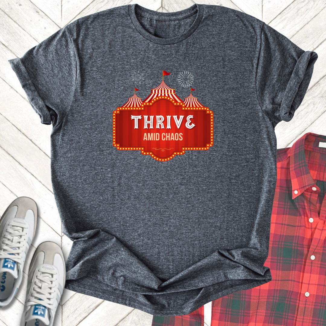 Thrive Amid Chaos - Unisex - On Dark and Light Colored Tee👕