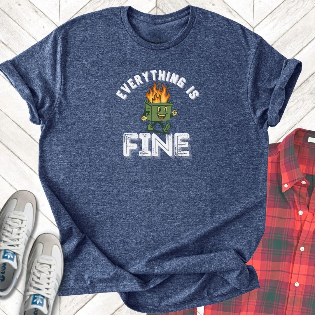 Everything Is Fine - Unisex - On Dark and Light Colored Tee👕