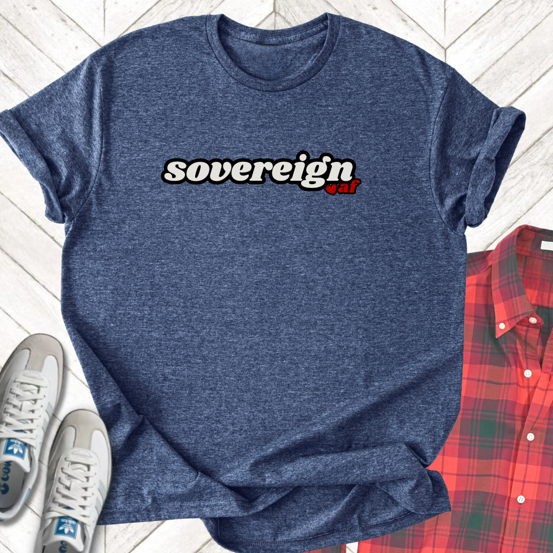 Sovereign AF - Unisex - On Dark and Light Colored Tee👕