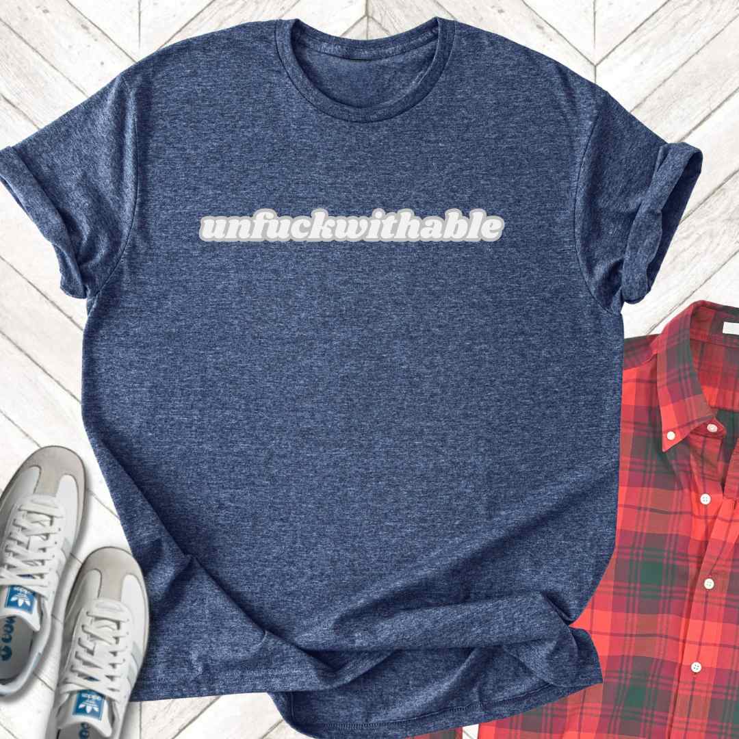 Unfuckwithable (bubble) - Unisex - On Dark and Light Colored Tee👕