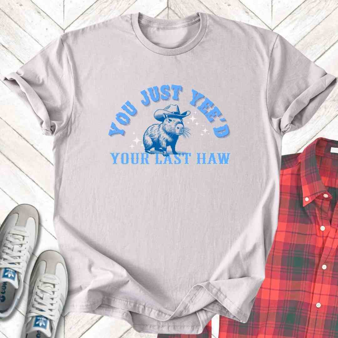 Yeed Your Last Haw - Unisex - On Dark and Light Colored Tee👕