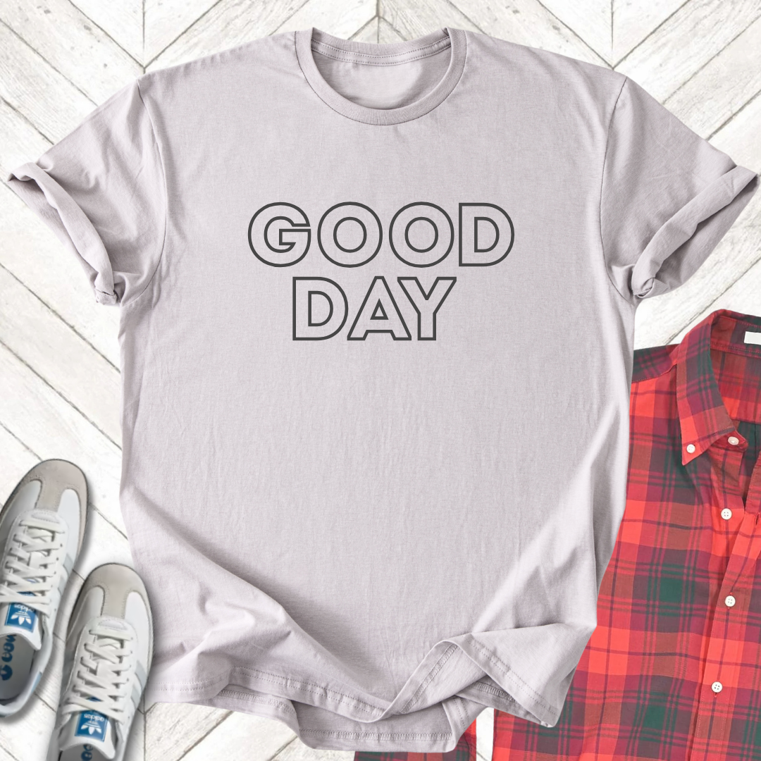 Good Day - Unisex - On Dark and Light Colored Tee👕