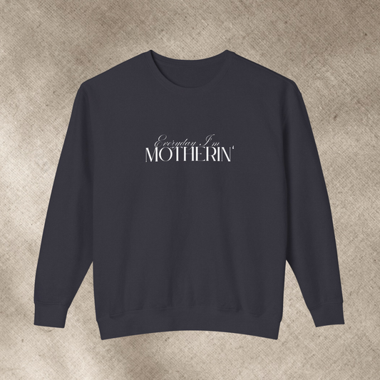 Everyday I'm Motherin' - Unisex - On Dark Lightweight Crewneck Sweatshirt 👕