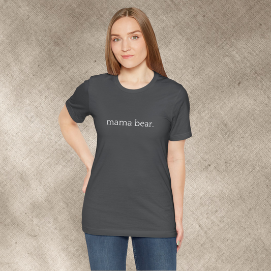 Mama Bear - Unisex - On Dark and Light Colored Tee👕