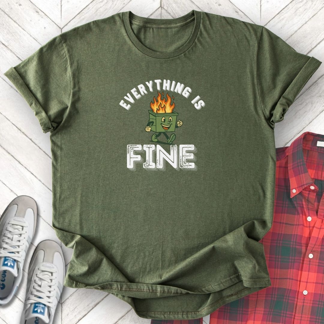 Everything Is Fine - Unisex - On Dark and Light Colored Tee👕